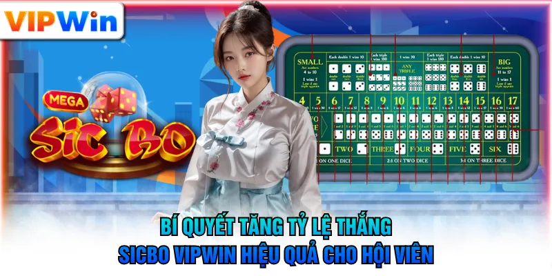 Bí quyết tăng tỷ lệ thắng Sicbo VIPWIN hiệu quả cho hội viên